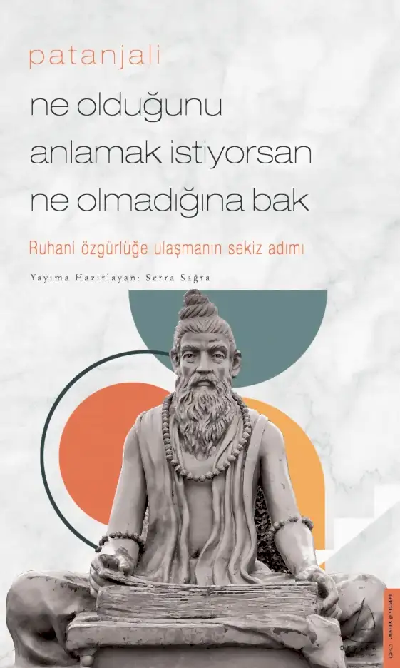 Ne Olduğunu Anlamak İstiyorsan Ne Olmadığına Bak - Patanjali